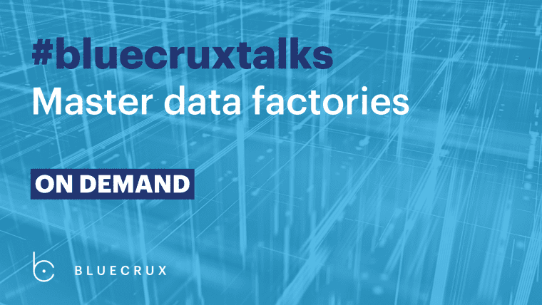 Bluecrux Talks: Master Data Factories