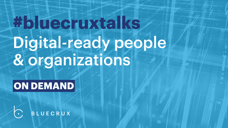 Bluecrux Talks: Digital-ready people and organizations